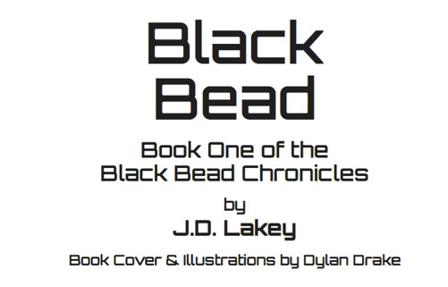 Black Bead Book one of the Black Bead Chronicles by JD Lakey Book cover and illustrations by Dylan Drake